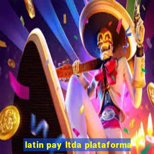 latin pay ltda plataforma