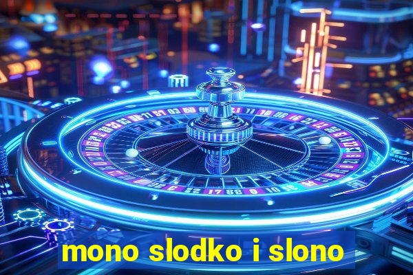 mono slodko i slono