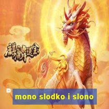 mono slodko i slono