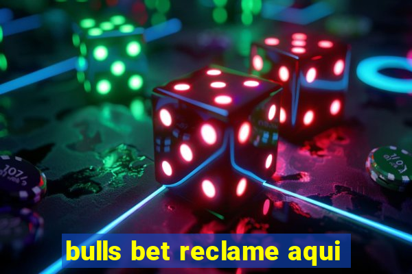 bulls bet reclame aqui