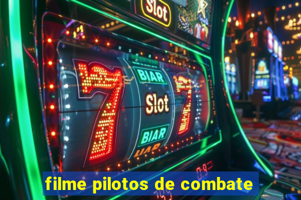 filme pilotos de combate