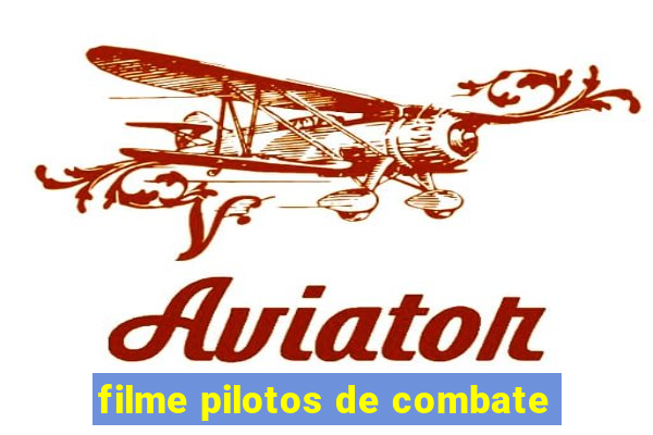 filme pilotos de combate