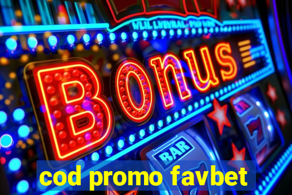 cod promo favbet