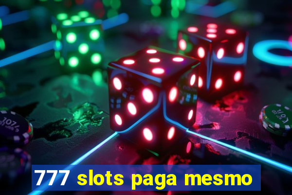 777 slots paga mesmo