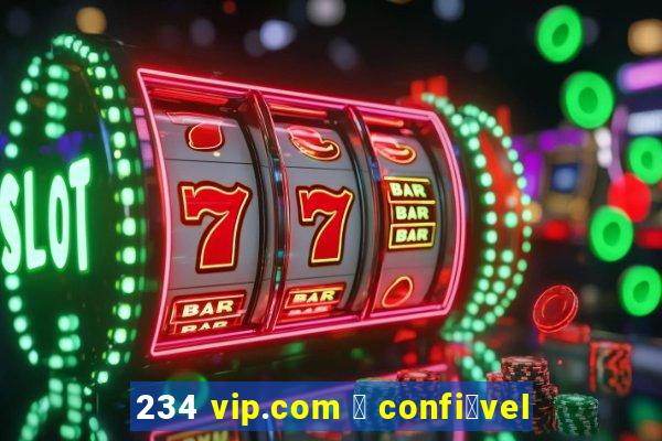 234 vip.com 茅 confi谩vel