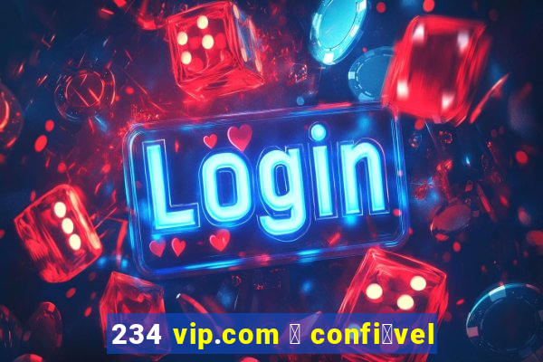 234 vip.com 茅 confi谩vel