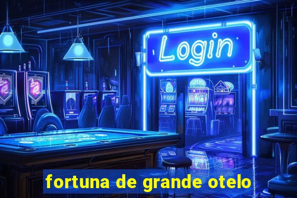 fortuna de grande otelo