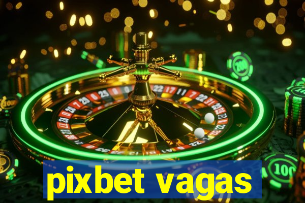 pixbet vagas