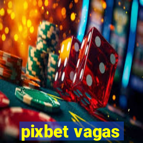 pixbet vagas