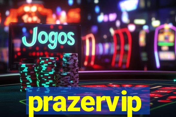 prazervip