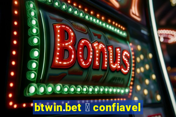 btwin.bet 茅 confiavel