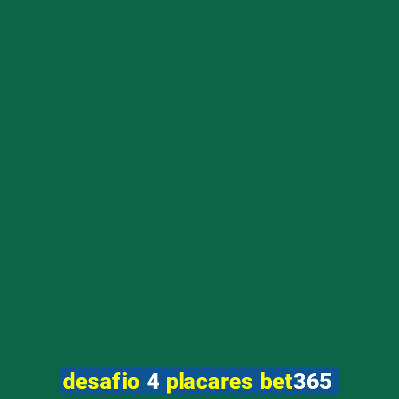 desafio 4 placares bet365