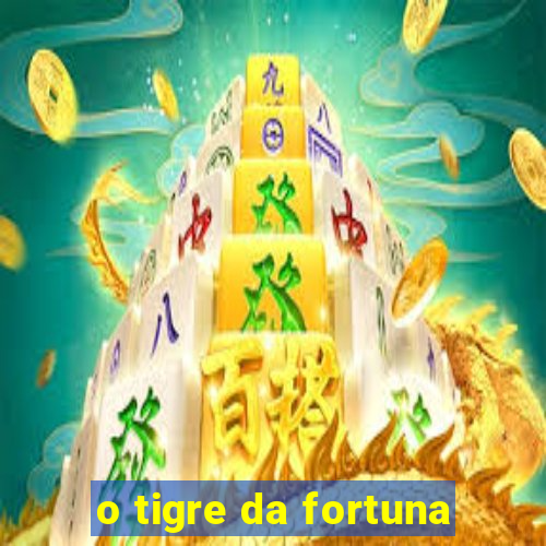 o tigre da fortuna