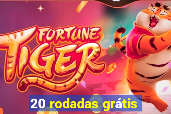 20 rodadas grátis