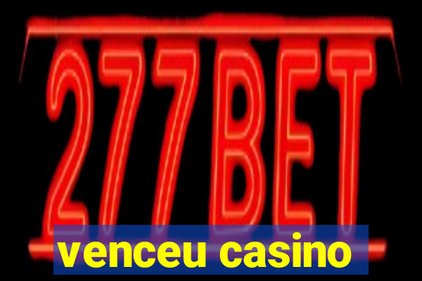 venceu casino