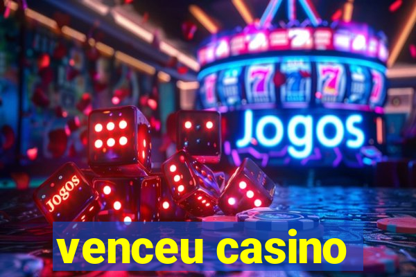 venceu casino