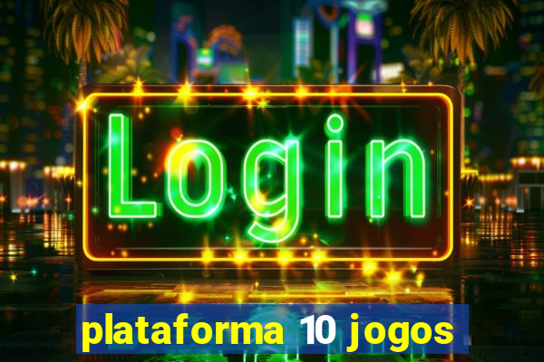 plataforma 10 jogos