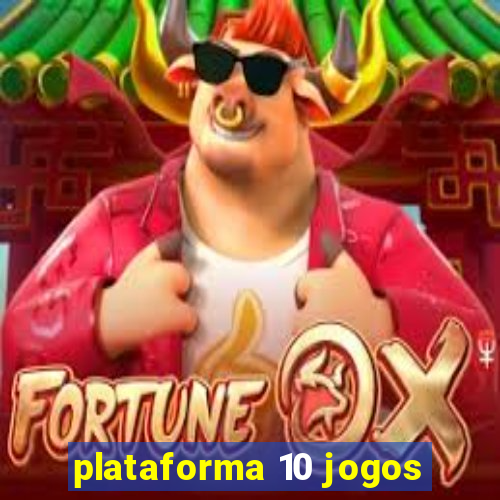 plataforma 10 jogos