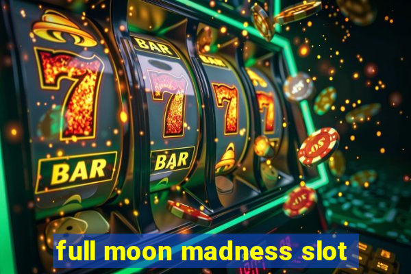 full moon madness slot