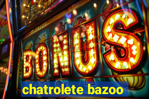 chatrolete bazoo