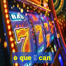 o que 茅 can