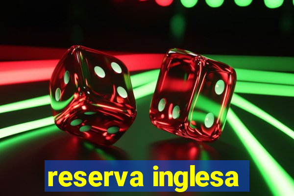 reserva inglesa