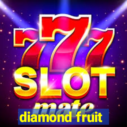 diamond fruit