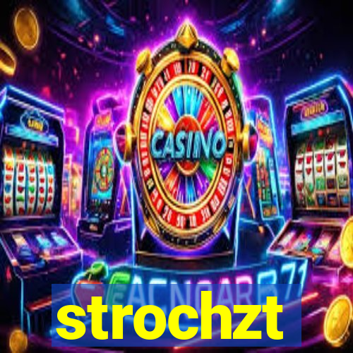 strochzt