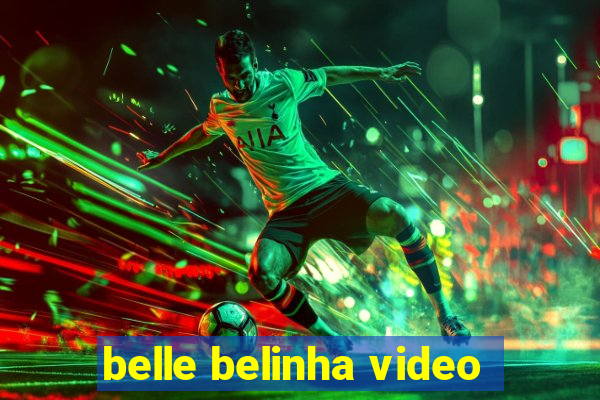 belle belinha video