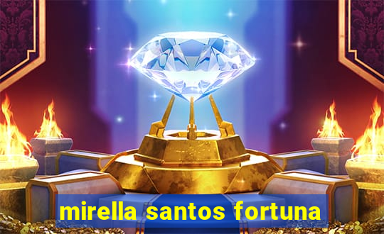 mirella santos fortuna