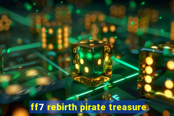 ff7 rebirth pirate treasure