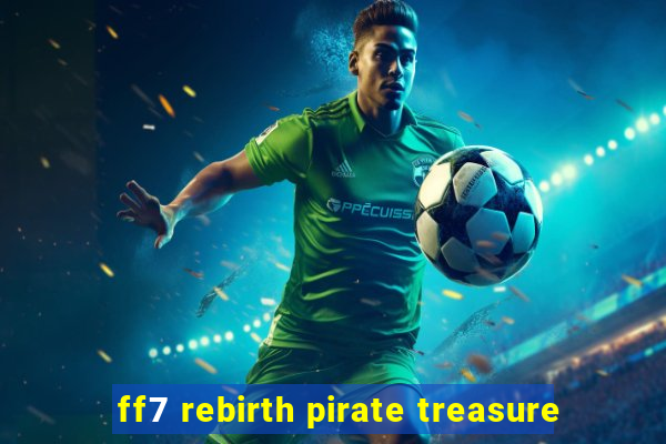 ff7 rebirth pirate treasure