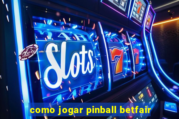 como jogar pinball betfair