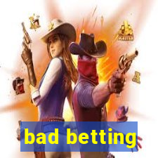 bad betting