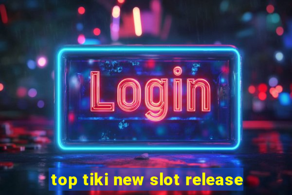 top tiki new slot release