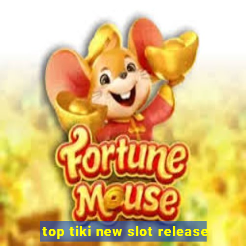 top tiki new slot release