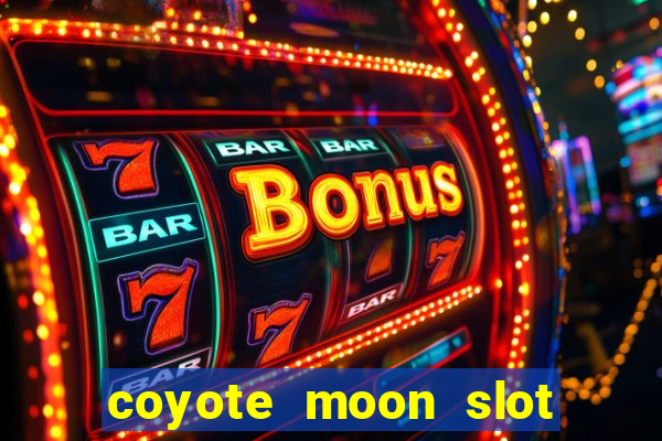 coyote moon slot machine strategy