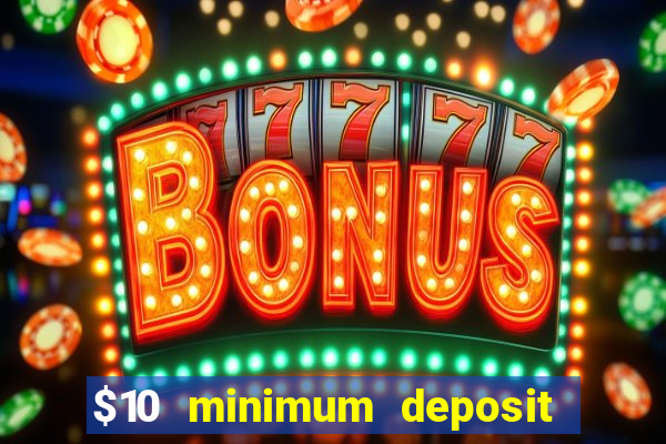 $10 minimum deposit casino australia 2022