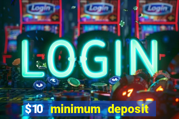 $10 minimum deposit casino australia 2022