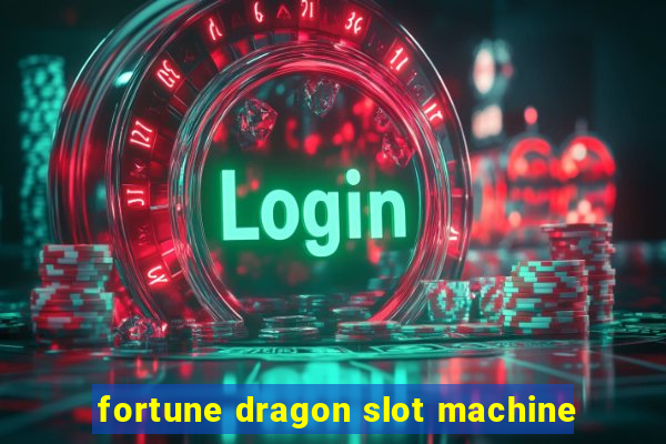 fortune dragon slot machine