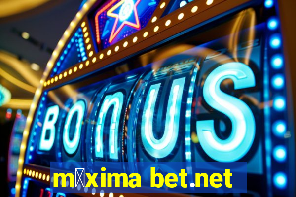 m谩xima bet.net