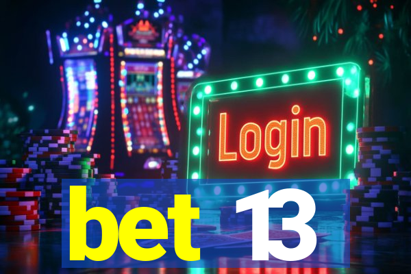 bet 13