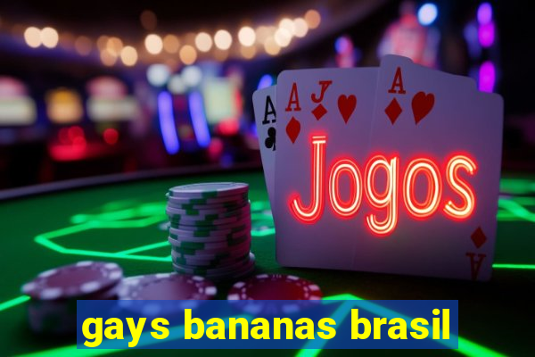 gays bananas brasil