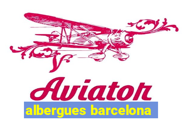 albergues barcelona