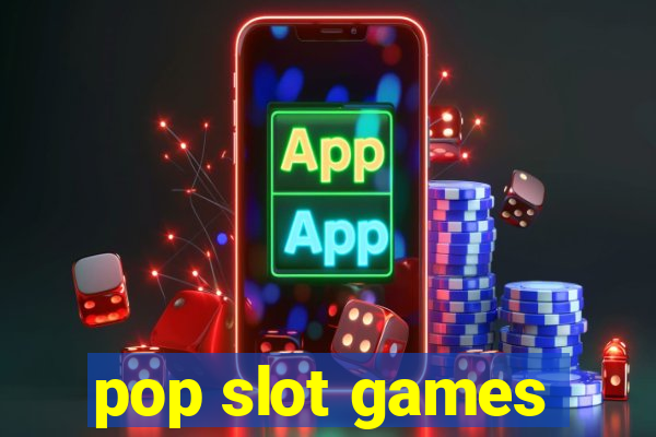 pop slot games