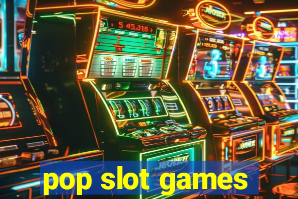 pop slot games