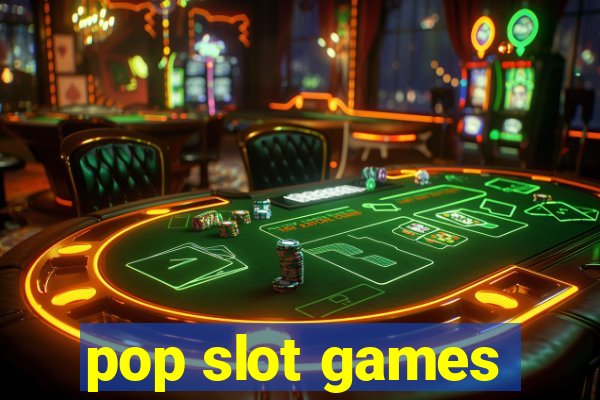 pop slot games