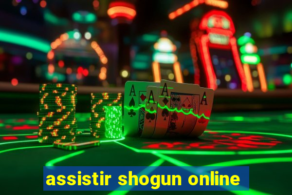 assistir shogun online