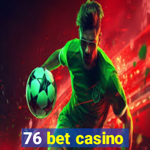 76 bet casino