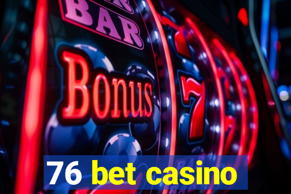 76 bet casino